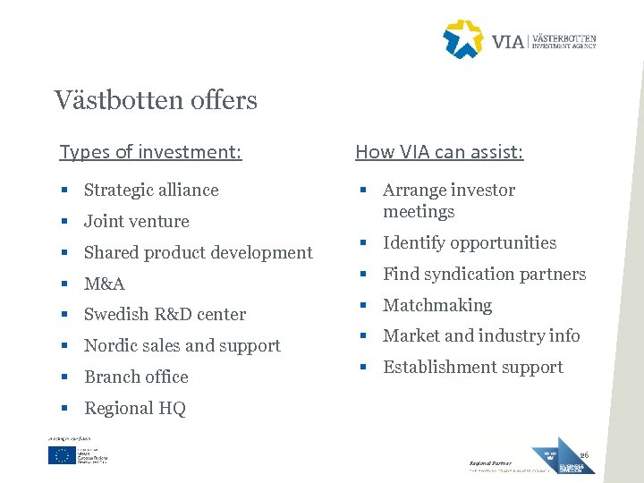 Västbotten offers Types of investment: How VIA can assist: § Strategic alliance § Arrange