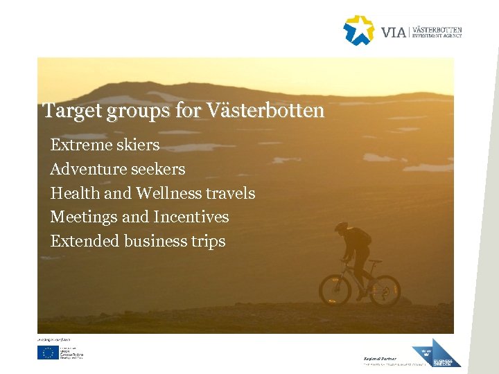 Target groups for Västerbotten Extreme skiers Adventure seekers Health and Wellness travels Meetings and