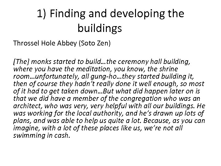 1) Finding and developing the buildings Throssel Hole Abbey (Soto Zen) [The] monks started