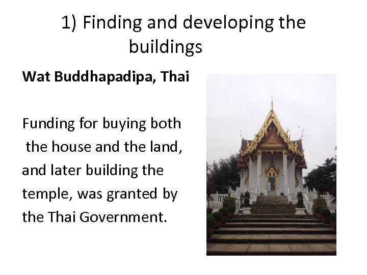 1) Finding and developing the buildings Wat Buddhapadipa, Thai Funding for buying both the