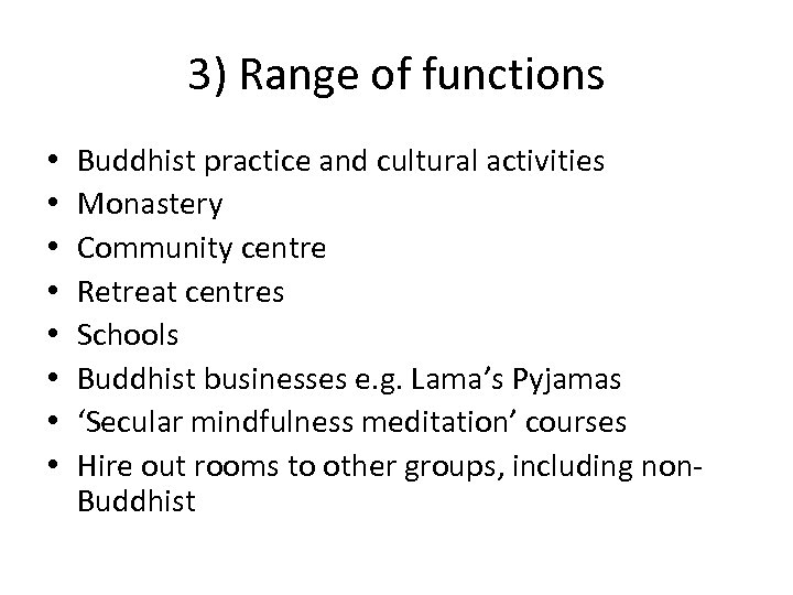 3) Range of functions • • Buddhist practice and cultural activities Monastery Community centre