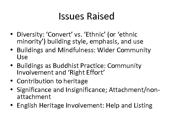 Issues Raised • Diversity: ‘Convert’ vs. ‘Ethnic’ (or ‘ethnic minority’) building style, emphasis, and