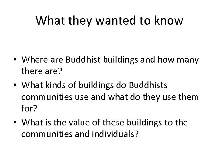 What they wanted to know • Where are Buddhist buildings and how many there