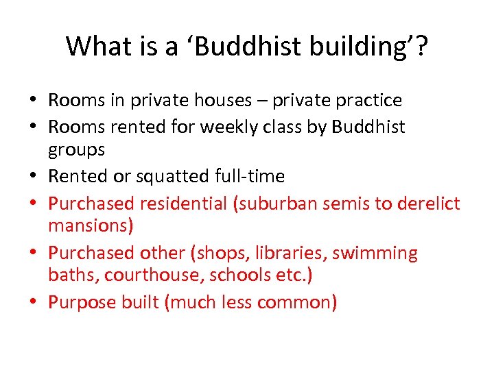 What is a ‘Buddhist building’? • Rooms in private houses – private practice •