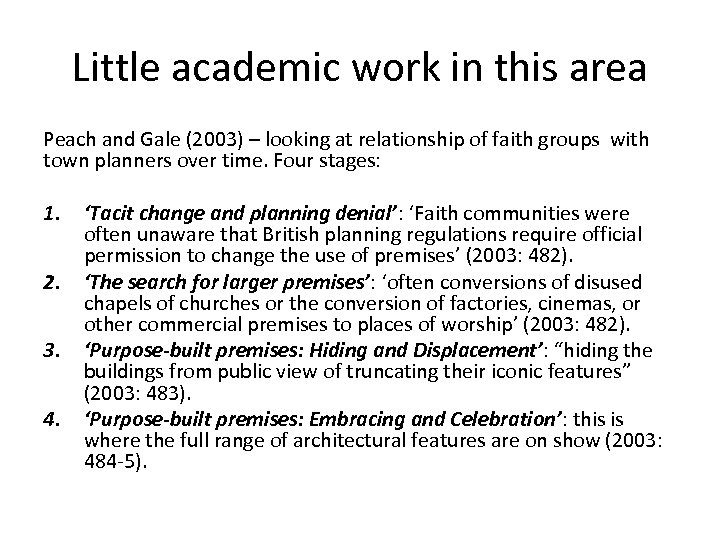 Little academic work in this area Peach and Gale (2003) – looking at relationship