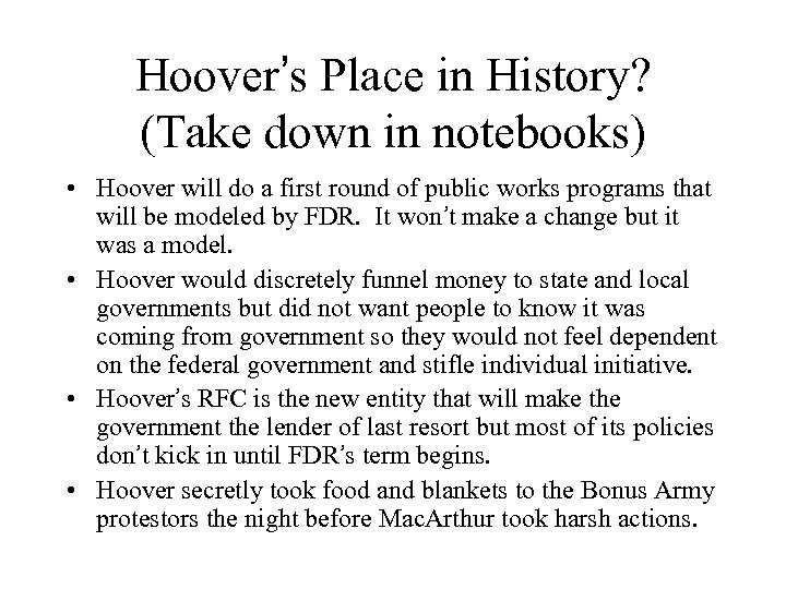 Hoover’s Place in History? (Take down in notebooks) • Hoover will do a first