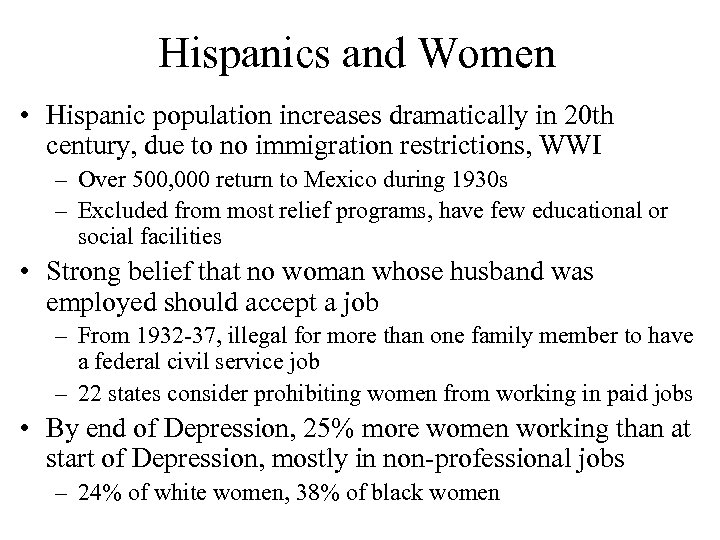 Hispanics and Women • Hispanic population increases dramatically in 20 th century, due to