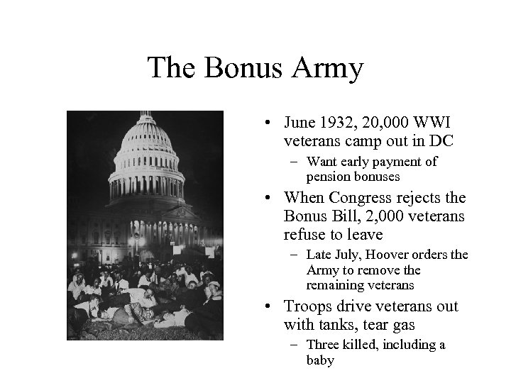 The Bonus Army • June 1932, 20, 000 WWI veterans camp out in DC