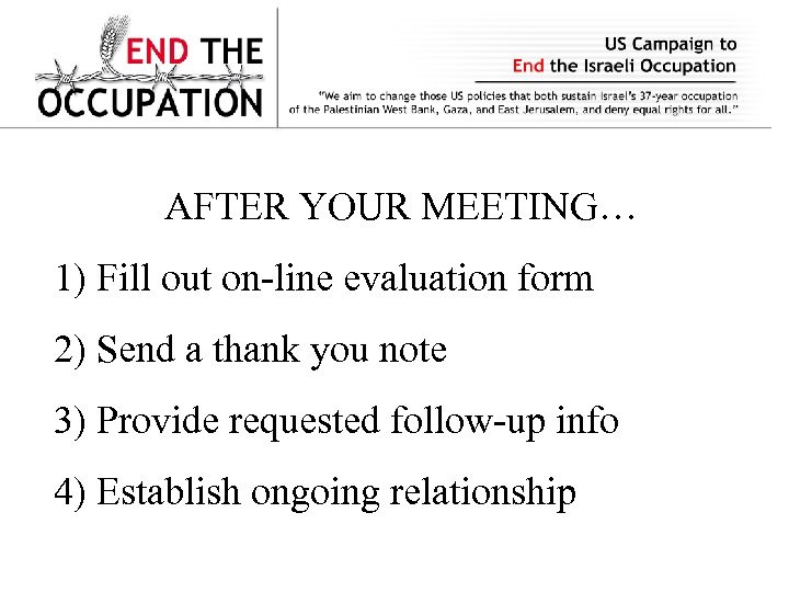 AFTER YOUR MEETING… 1) Fill out on-line evaluation form 2) Send a thank you