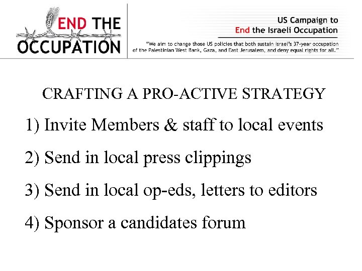 CRAFTING A PRO-ACTIVE STRATEGY 1) Invite Members & staff to local events 2) Send