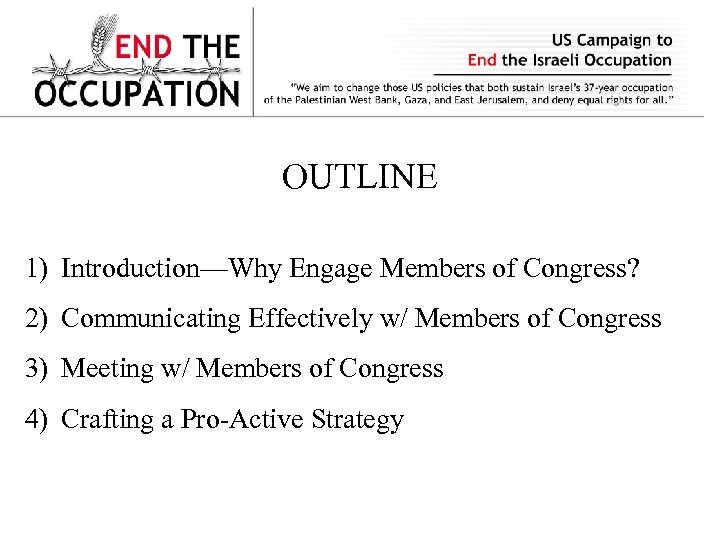 OUTLINE 1) Introduction—Why Engage Members of Congress? 2) Communicating Effectively w/ Members of Congress