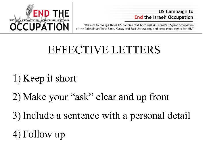 EFFECTIVE LETTERS 1) Keep it short 2) Make your “ask” clear and up front