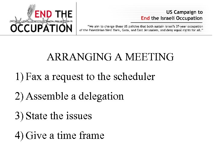ARRANGING A MEETING 1) Fax a request to the scheduler 2) Assemble a delegation
