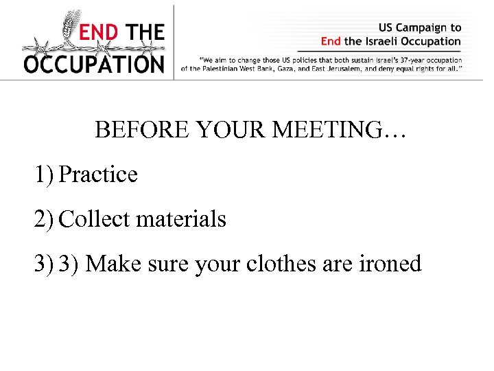 BEFORE YOUR MEETING… 1) Practice 2) Collect materials 3) 3) Make sure your clothes