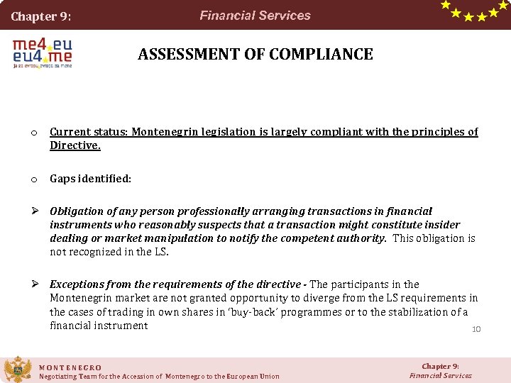 Chapter 9: Financial Services ASSESSMENT OF COMPLIANCE o Current status: Montenegrin legislation is largely