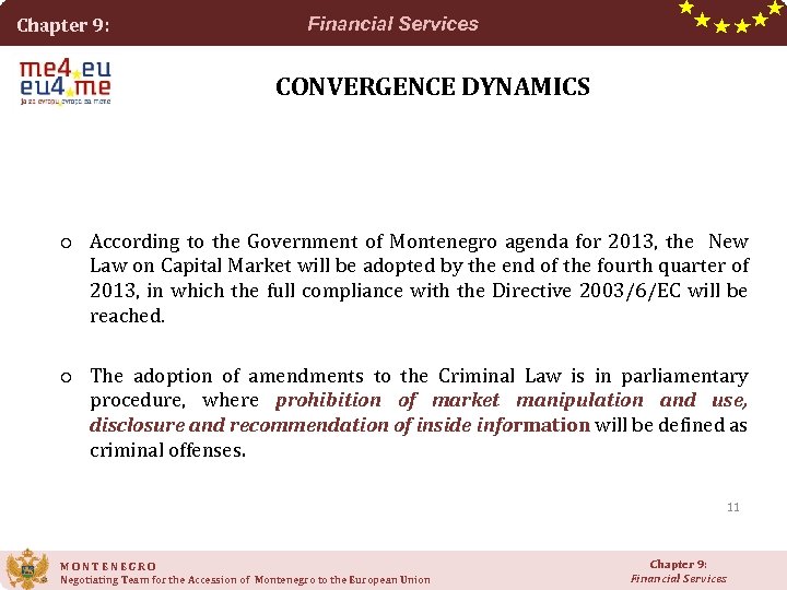 Chapter 9: Financial Services CONVERGENCE DYNAMICS o According to the Government of Montenegro agenda