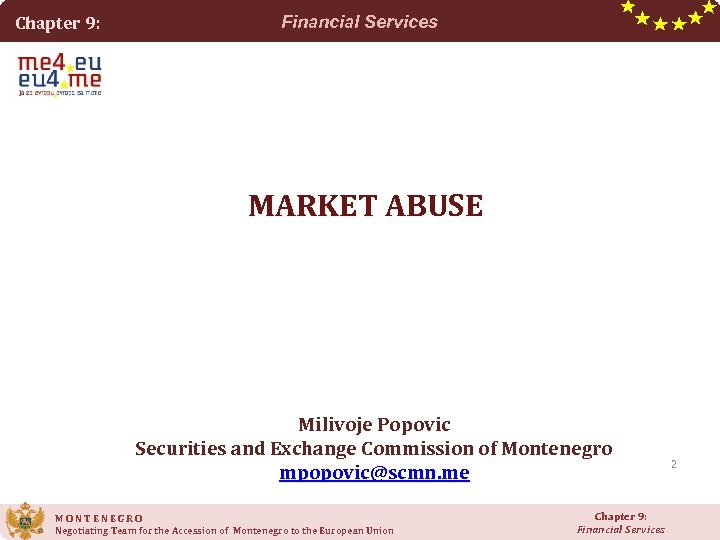 Chapter 9: Financial Services MARKET ABUSE Milivoje Popovic Securities and Exchange Commission of Montenegro