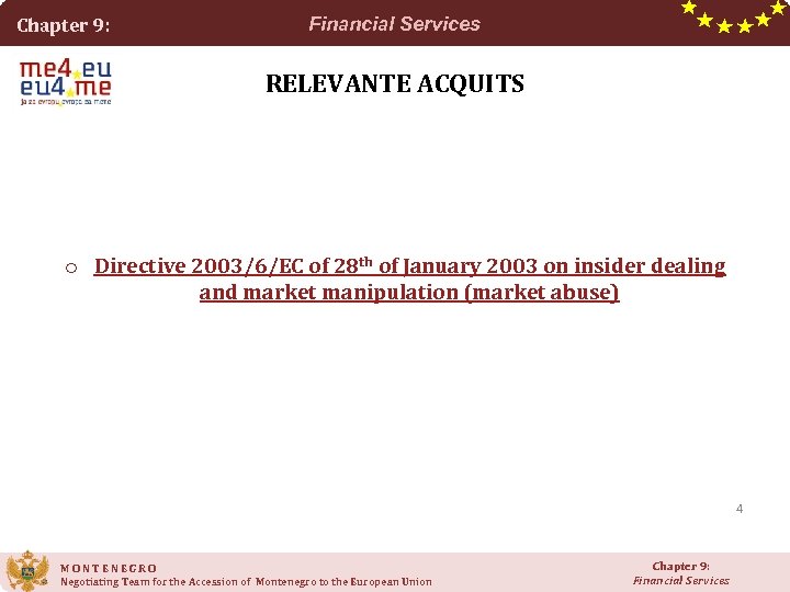 Chapter 9: Financial Services RELEVANTE ACQUITS o Directive 2003/6/EC of 28 th of January