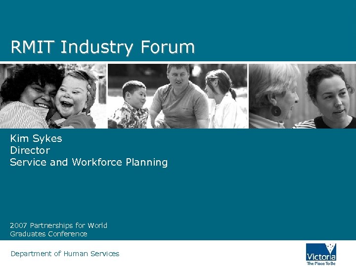 RMIT Industry Forum Kim Sykes Director Service and Workforce Planning 2007 Partnerships for World