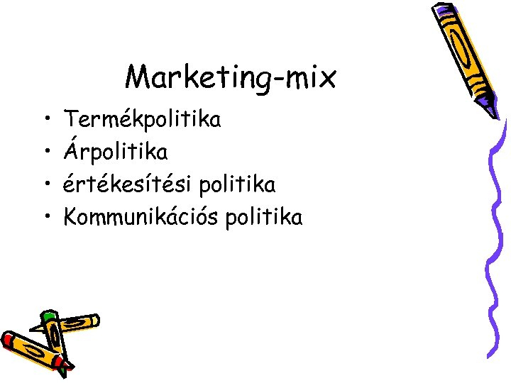 Marketing-mix • • Termékpolitika Árpolitika értékesítési politika Kommunikációs politika 