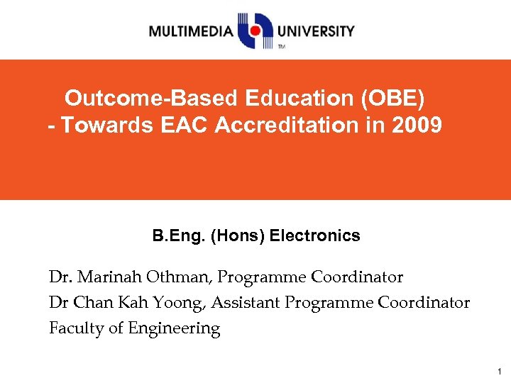 Outcome-Based Education (OBE) - Towards EAC Accreditation in 2009 B. Eng. (Hons) Electronics Dr.