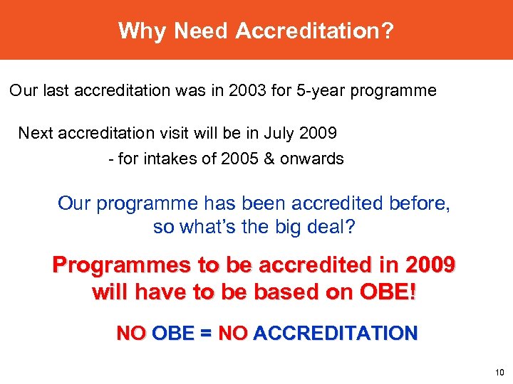 Why Need Accreditation? Our last accreditation was in 2003 for 5 -year programme Next