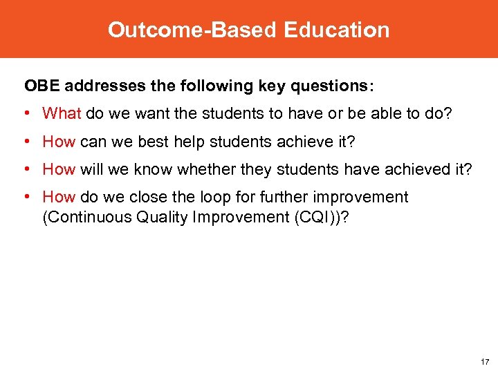Outcome-Based Education OBE addresses the following key questions: • What do we want the