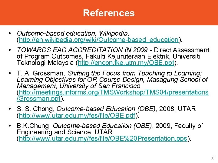 References • Outcome-based education, Wikipedia, (http: //en. wikipedia. org/wiki/Outcome-based_education). • TOWARDS EAC ACCREDITATION IN