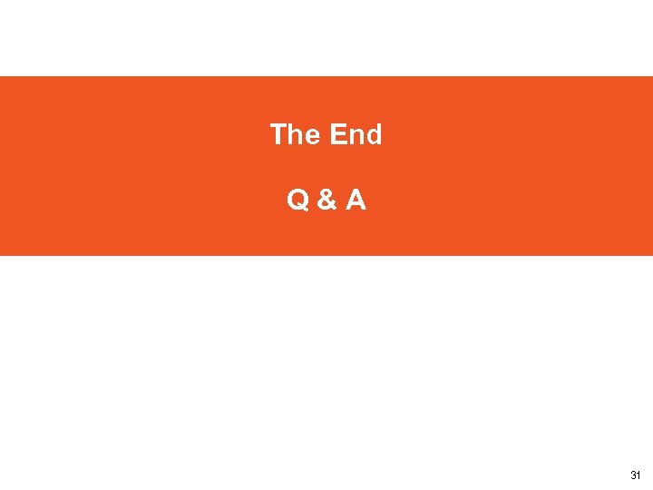 The End Q&A 31 