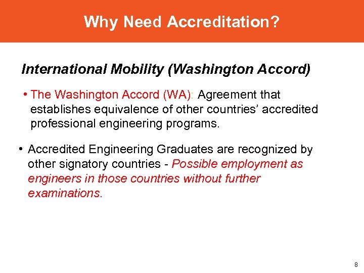 Why Need Accreditation? International Mobility (Washington Accord) • The Washington Accord (WA): Agreement that
