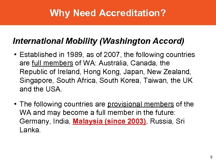 Why Need Accreditation? International Mobility (Washington Accord) • Established in 1989, as of 2007,