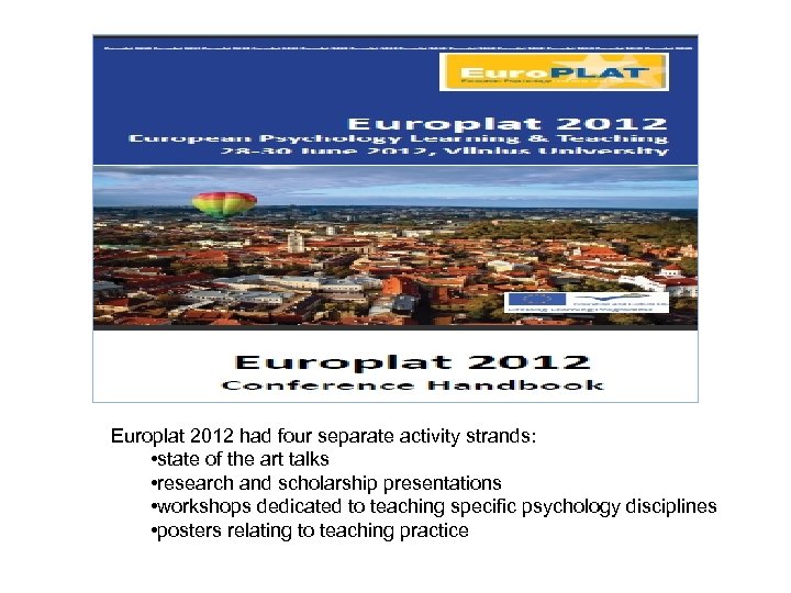 Europlat 2012 had four separate activity strands: • state of the art talks •