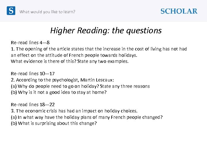 What would you like to learn? Higher Reading: the questions Re-read lines 4— 8