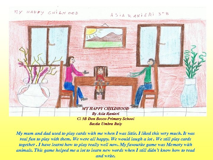 MY HAPPY CHILDHOOD By Asia Ranieri Cl 3 B Don Bosco Primary School Bastia