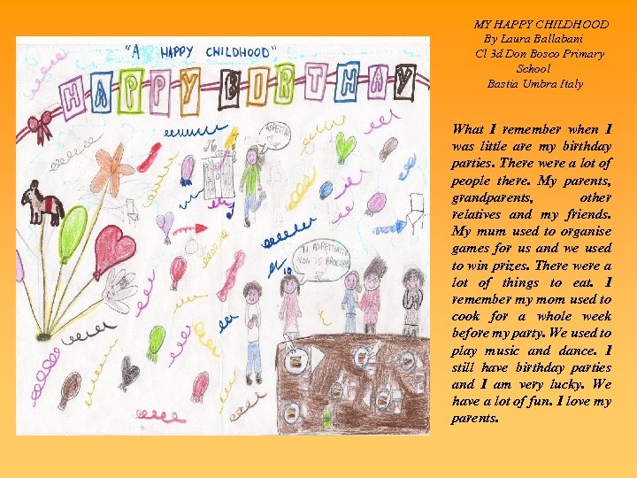  MY HAPPY CHILDHOOD By Laura Ballabani Cl 3 d Don Bosco Primary School