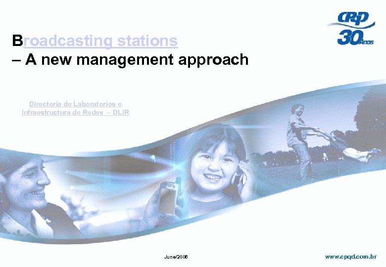 Broadcasting stations – A new management approach Directoria de Laboratorios e Infraestructura de Redes