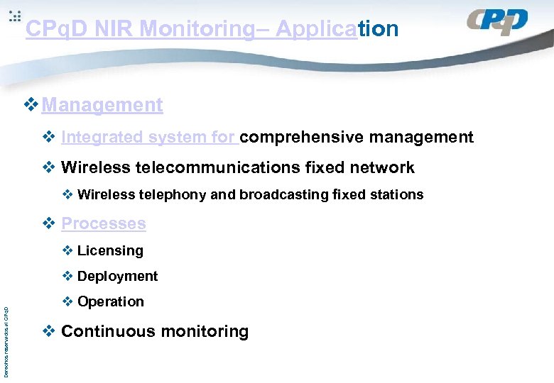 CPq. D NIR Monitoring– Application v Management v Integrated system for comprehensive management v