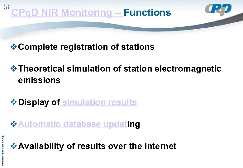 CPq. D NIR Monitoring – Functions v Complete registration of stations v Theoretical simulation