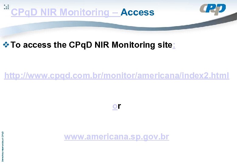 CPq. D NIR Monitoring – Access v To access the CPq. D NIR Monitoring