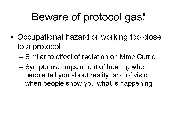 Beware of protocol gas! • Occupational hazard or working too close to a protocol