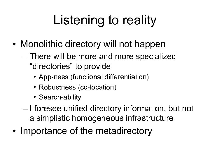 Listening to reality • Monolithic directory will not happen – There will be more