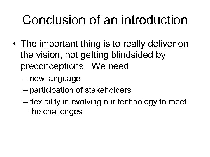 Conclusion of an introduction • The important thing is to really deliver on the