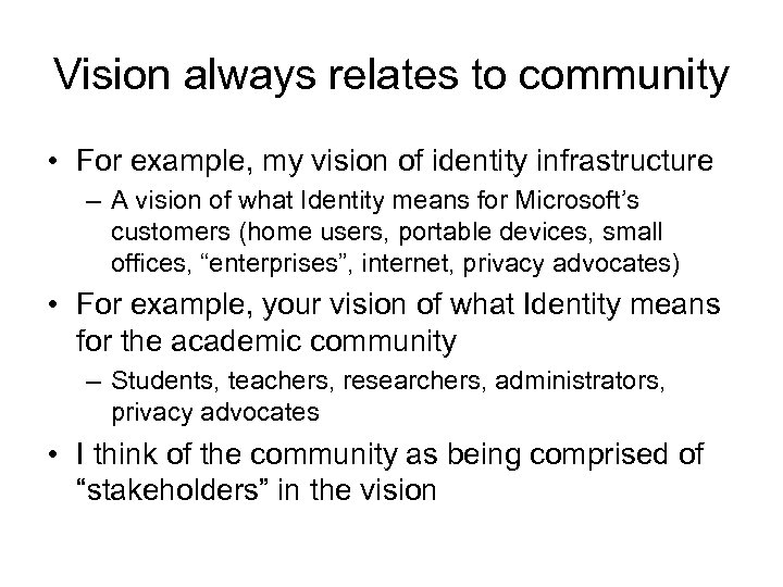 Vision always relates to community • For example, my vision of identity infrastructure –