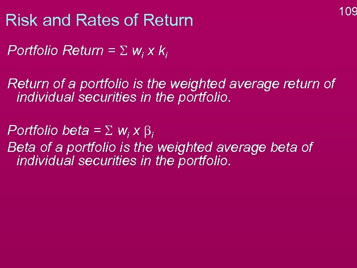 Risk and Rates of Return Portfolio Return = S wi x ki Return of