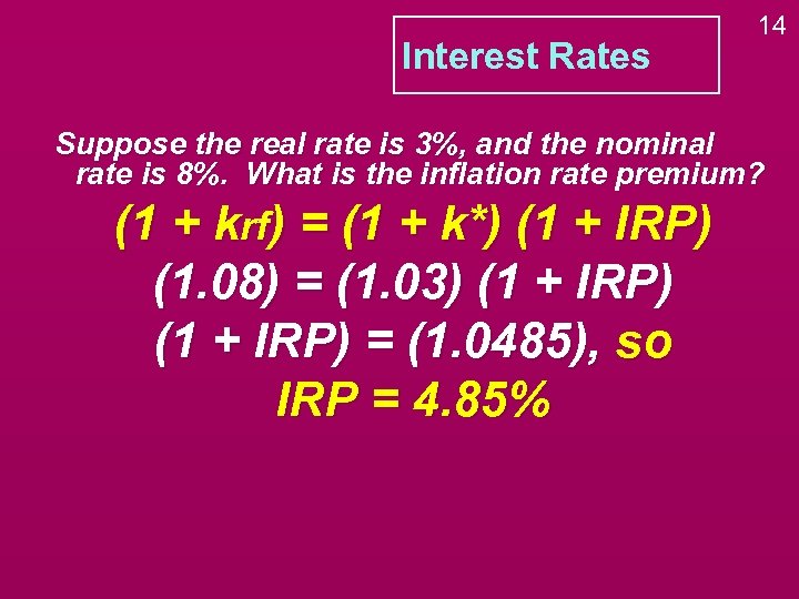 Interest Rates 14 Suppose the real rate is 3%, and the nominal rate is