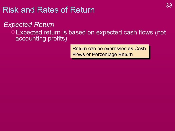 Risk and Rates of Return Expected Return v. Expected return is based on expected