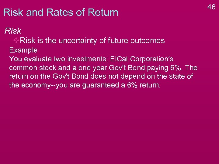 Risk and Rates of Return Risk v. Risk is the uncertainty of future outcomes