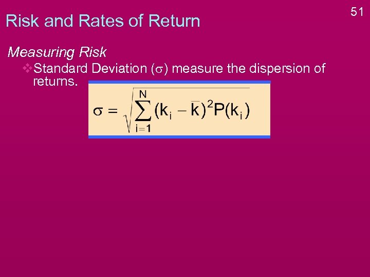 Risk and Rates of Return Measuring Risk v. Standard Deviation (s) measure the dispersion