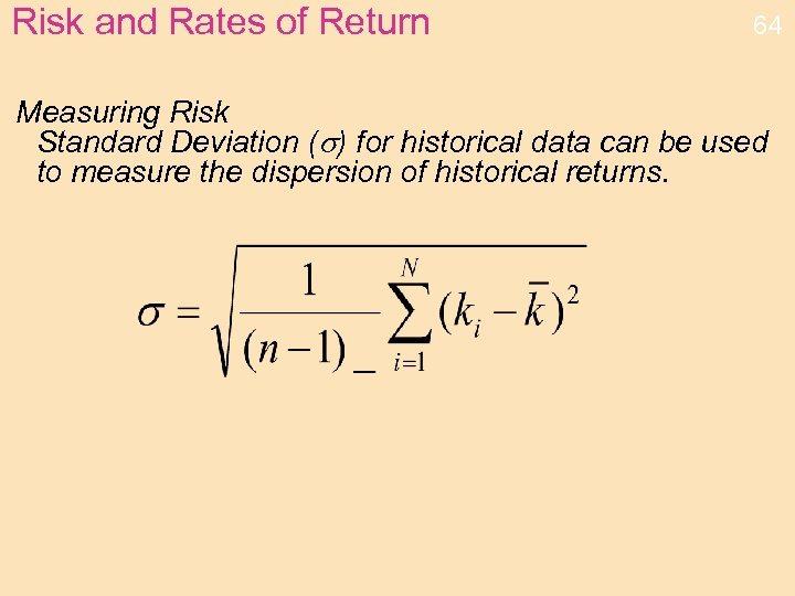 Risk and Rates of Return 64 Measuring Risk Standard Deviation (s) for historical data