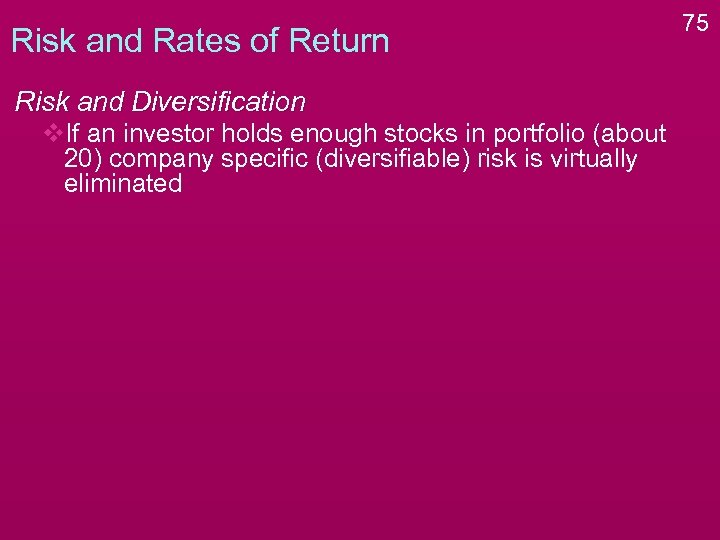 Risk and Rates of Return Risk and Diversification v. If an investor holds enough